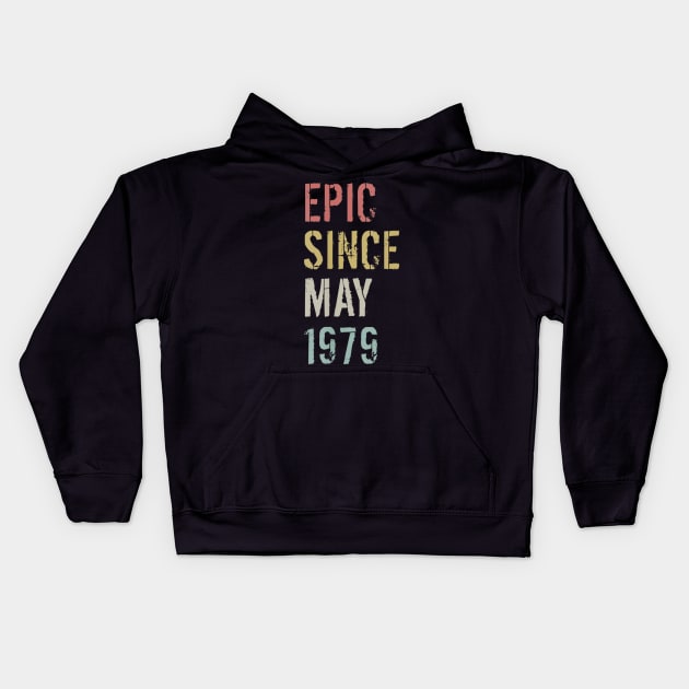 40th Birthday Gift Epic Since May 1979 Kids Hoodie by bummersempre66